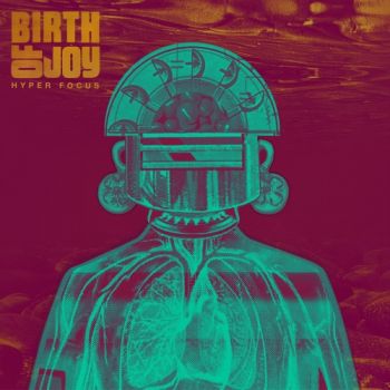 Birth Of Joy - Hyper Focus (2018) Album Info
