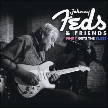 Johnny Feds & Friends - Pinky Gets The Blues (2017)