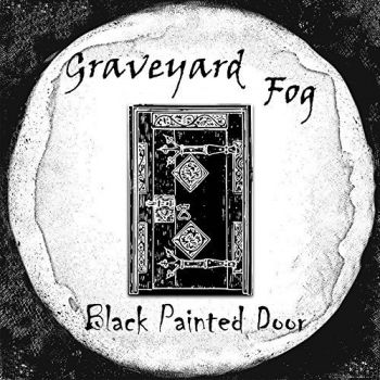 Graveyard Fog - Black Painted Door (2018) Album Info