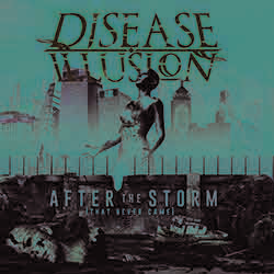 Disease Illusion - After The Storm (that never came) (2018) Album Info