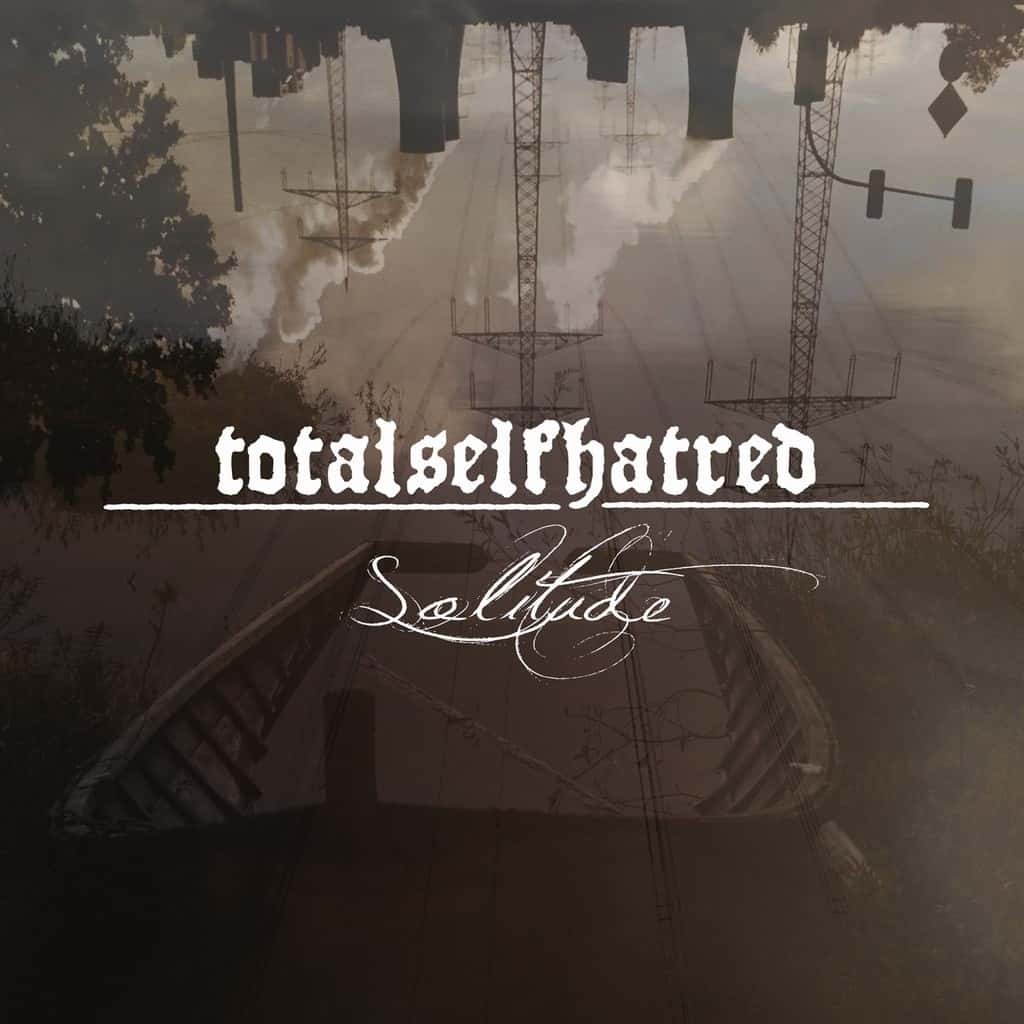 Totalselfhatred - Solitude (2018)