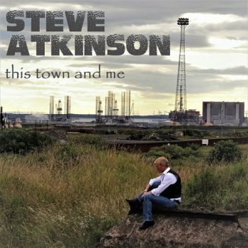 Steve Atkinson - This Town And Me (2017) Album Info