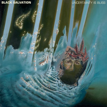 Black Salvation - Uncertainty is Bliss (2018) Album Info