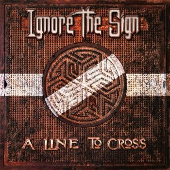 Ignore The Sign - A Line To Cross (2018) Album Info