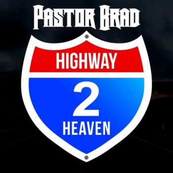 Pastor Brad - Highway 2 Heaven (2018) Album Info