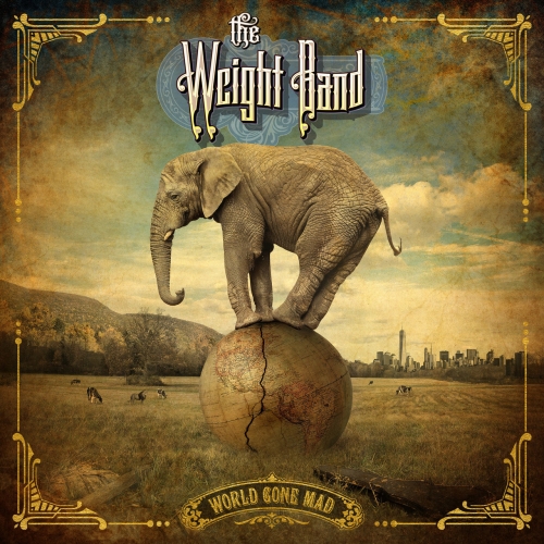 The Weight Band - World Gone Mad (2018) Album Info