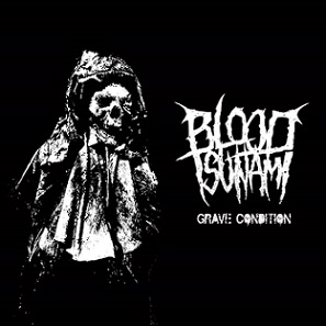 Blood Tsunami - Grave Condition (2018) Album Info