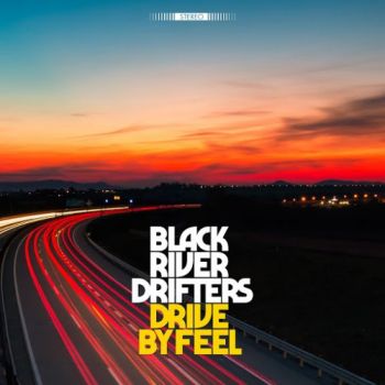 Black River Drifters - Drive By Feel (2018) Album Info