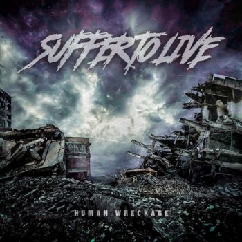 Suffer To Live - Human Wreckage (2018) Album Info