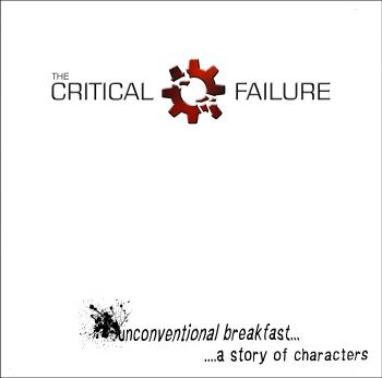 The Critical Failure - ..Unconventional Breakfast.. a story of characters (2018) Album Info
