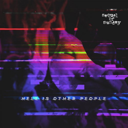 Sequel Of Sunday - Hell Is Other People (2018)