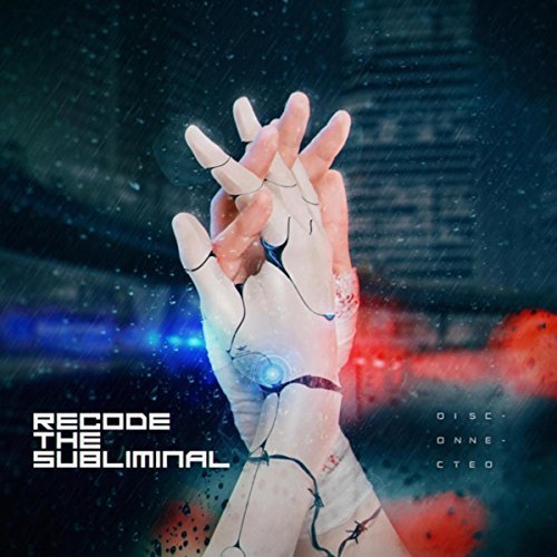 Recode The Subliminal - Disconnected (2018) Album Info