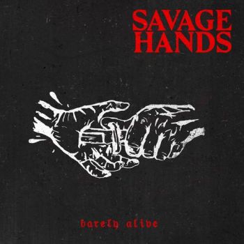 Savage Hands - Barely Alive (2018) Album Info