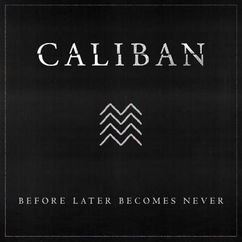 Caliban - Before Later Becomes Never (Single) (2018) Album Info