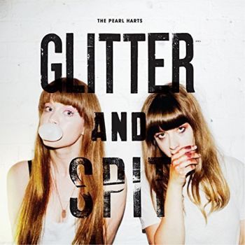 The Pearl Harts - Glitter And Spit (2018)