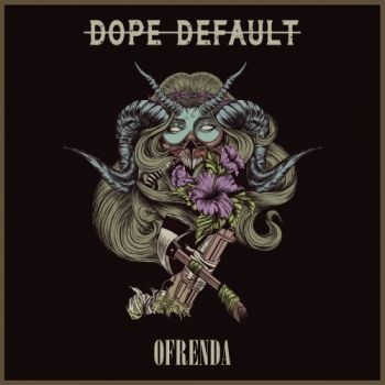 Dope Default - Ofrenda (2018) Album Info