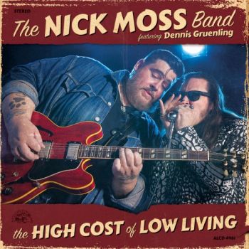 The Nick Moss Band feat. Dennis Gruenling - The High Cost Of Low Living (2018) Album Info