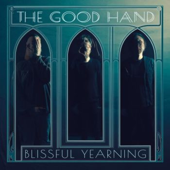 The Good Hand - Blissful Yearning (2018)