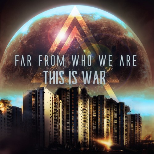 Far From Who We Are - This Is War [Single] (2018)