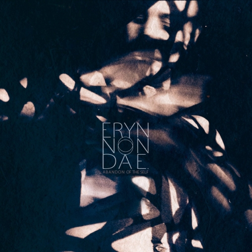 Eryn Non Dae. - Abandon of the Self (2018) Album Info