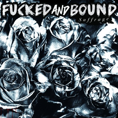 Fucked And Bound - Suffrage (2018) Album Info