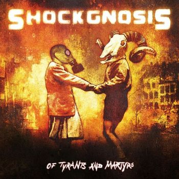 Shockgnosis - Of Tyrants and Martyrs (2017) Album Info