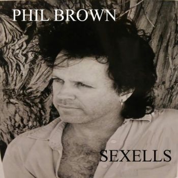 Phil Brown - Sexells (2018) Album Info