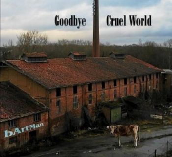 Bartman - Goodbye Cruel World (2018) Album Info