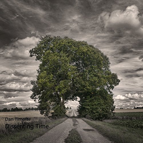Dan Timofte - Dissenting Time (2018) Album Info