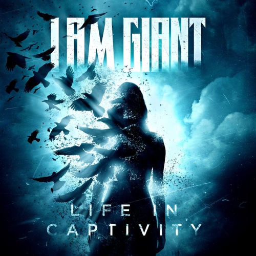 I Am Giant - Life In Captivity (2018)