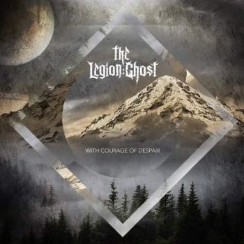 The Legion Ghost - With Courage of Despair (2018) Album Info