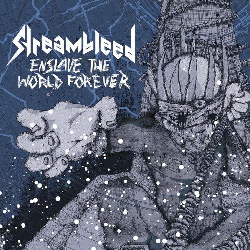 Streambleed - Enslave The World Forever (2018)