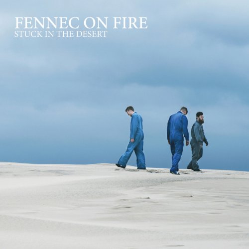 Fennec On Fire - Stuck In The Desert (2018) Album Info