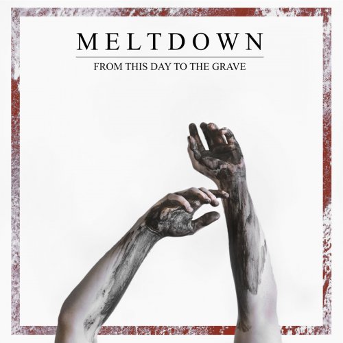 Meltdown - From This Day To The Grave (2018) Album Info