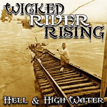 Wicked River Rising - Hell & High Water (2018) Album Info