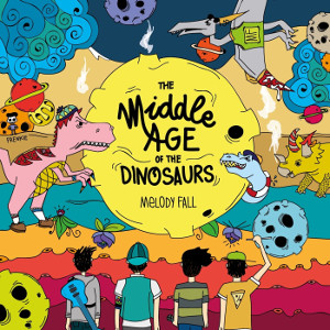 Melody Fall - The Middle Age of the Dinosaurs (2018) Album Info
