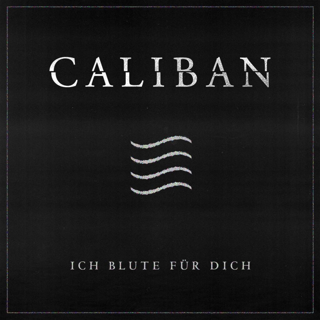 Caliban - Ich Blute F&#252;r Dich [Single] (2018) Album Info