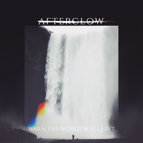 Afterglow - When the World Was Quiet (2018) Album Info
