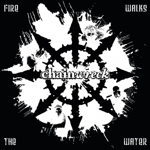 Chainwreck - Fire Walks The Water (2018) Album Info