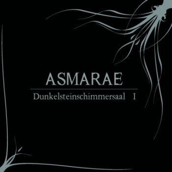 Asmarae - Dunkelsteinschimmersaal I (2018) Album Info