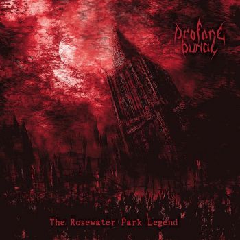 Profane Burial - The Rosewater Park Legend (2018) Album Info