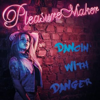 Pleasure Maker - Dancin' With Danger (2018) Album Info
