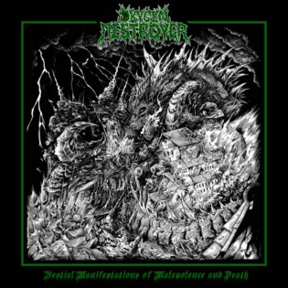 Oxygen Destroyer - Bestial Manifestations of Malevolence and Death (2018) Album Info
