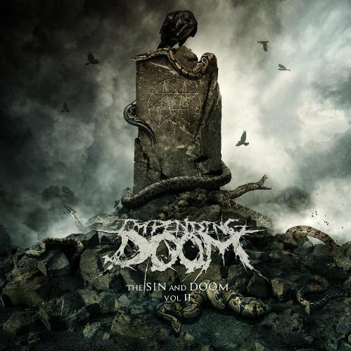 Impending Doom - The Sin and Doom of Godless Men Vol. II (2018) Album Info