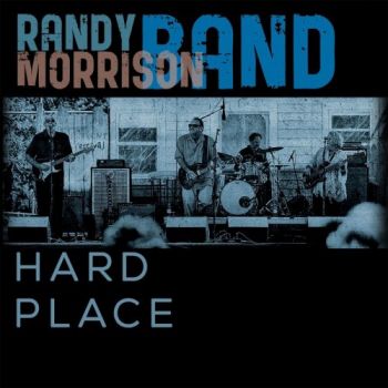 Randy Morrison Band - Hard Place (2018) Album Info