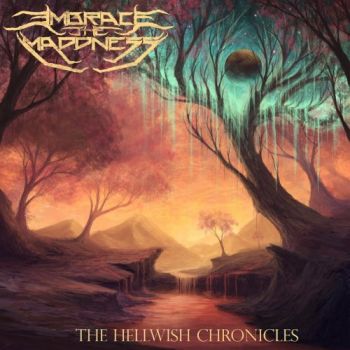 Embrace The Maddness - The Hellwish Chronicles (2018)