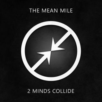 Two Minds Collide - The Mean Mile (2018) Album Info