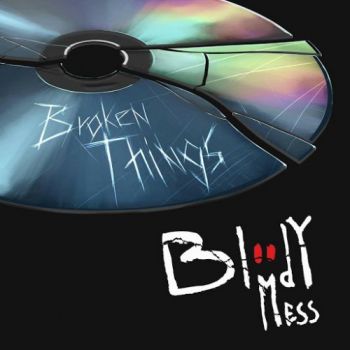 Bloody Mess - Broken Things (2018) Album Info