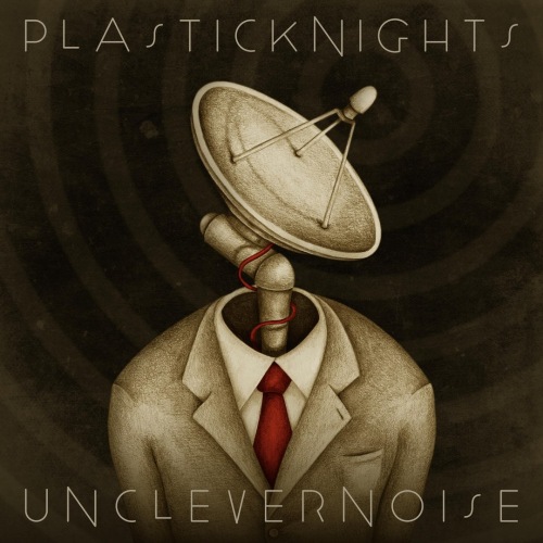 Plastic Knights - Unclever Noise (2018) Album Info