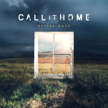 Call It Home - Better Days (2018) Album Info
